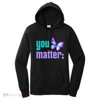 You Matter Suicide Prevention Awareness Tal Health Gift Women's Hoodie thumb 0