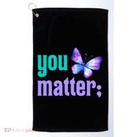 You Matter Suicide Prevention Awareness Tal Health Gift Golf Towel thumb 0