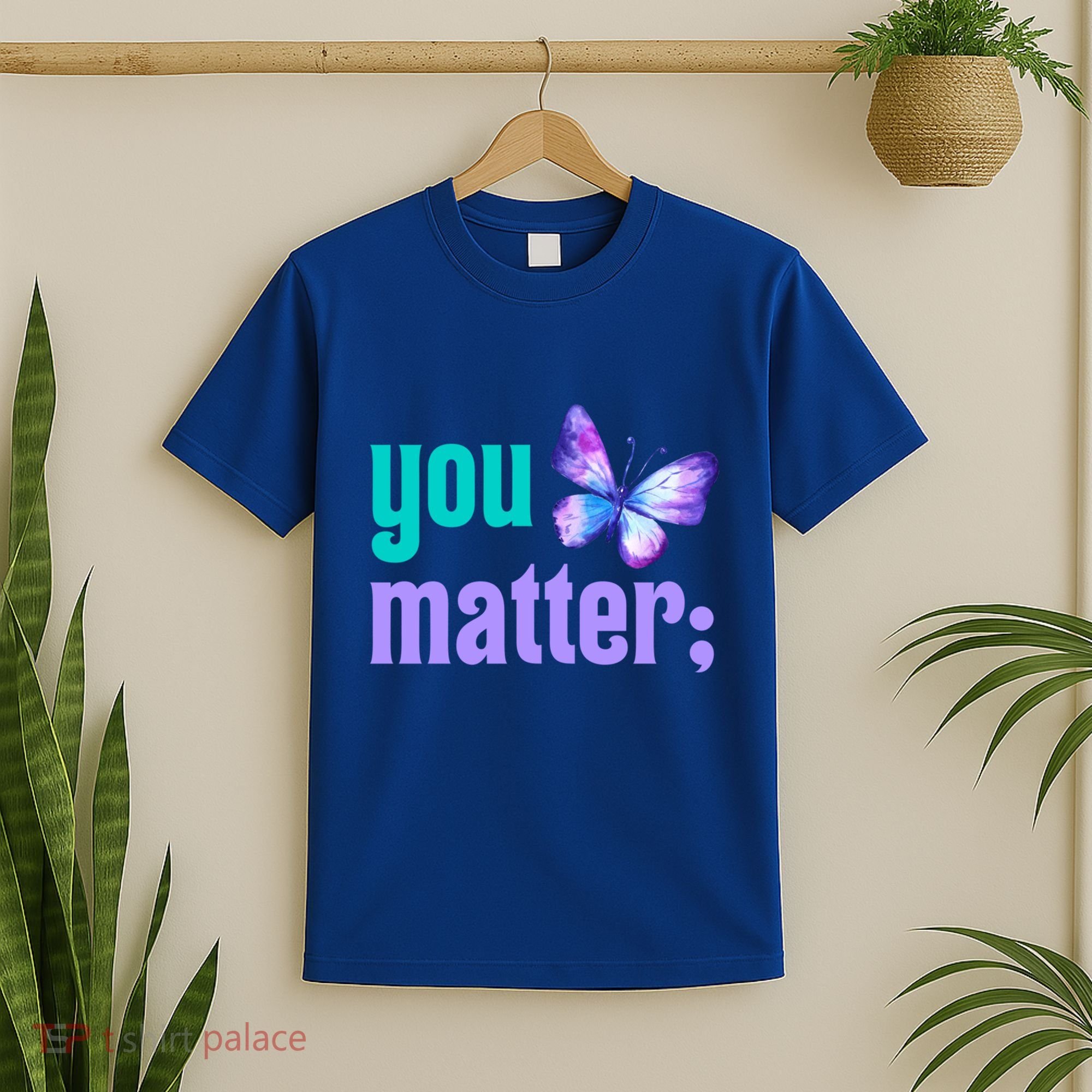 You Matter Suicide Prevention Awareness Tal Health Gift T-Shirt