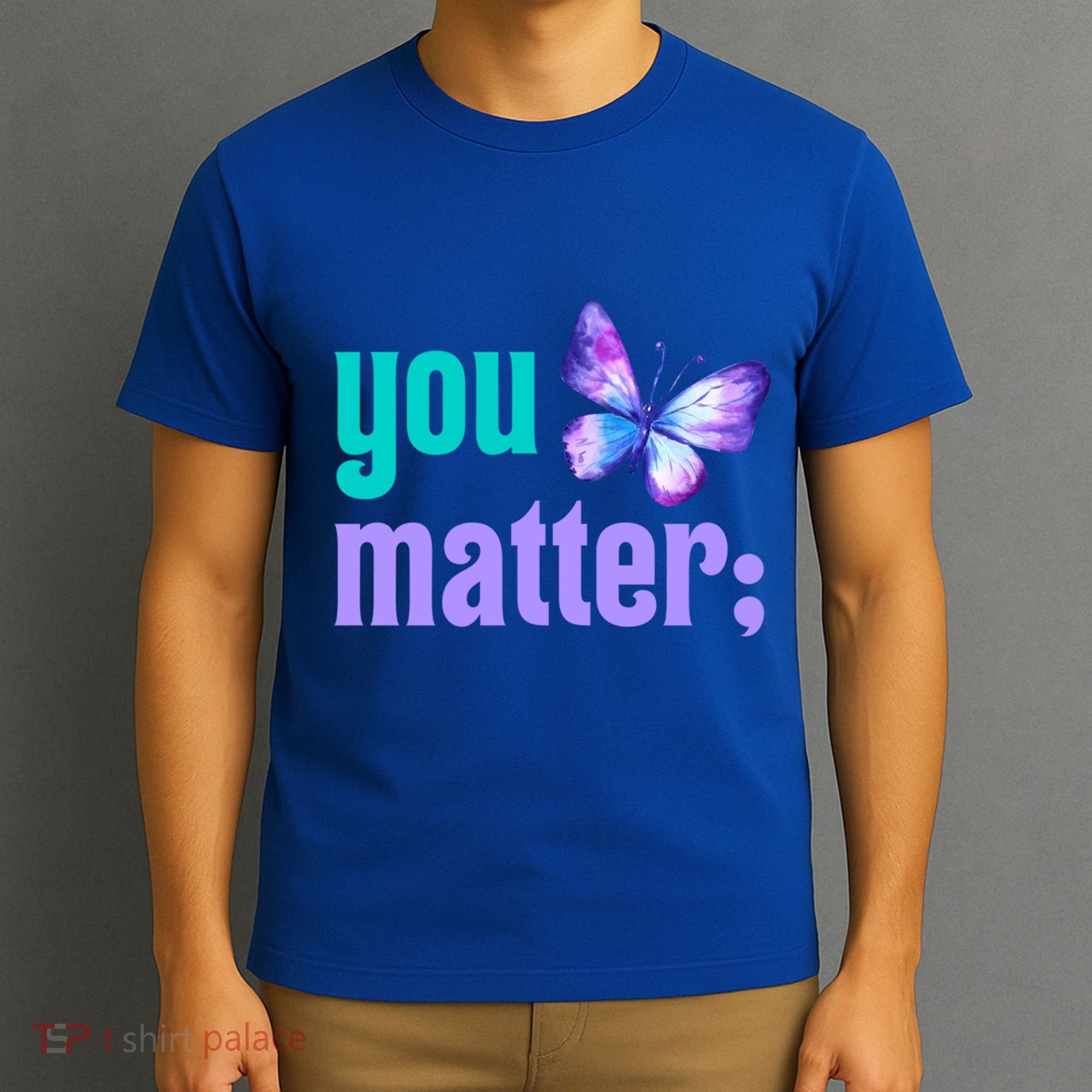 You Matter Suicide Prevention Awareness Tal Health Gift T-Shirt