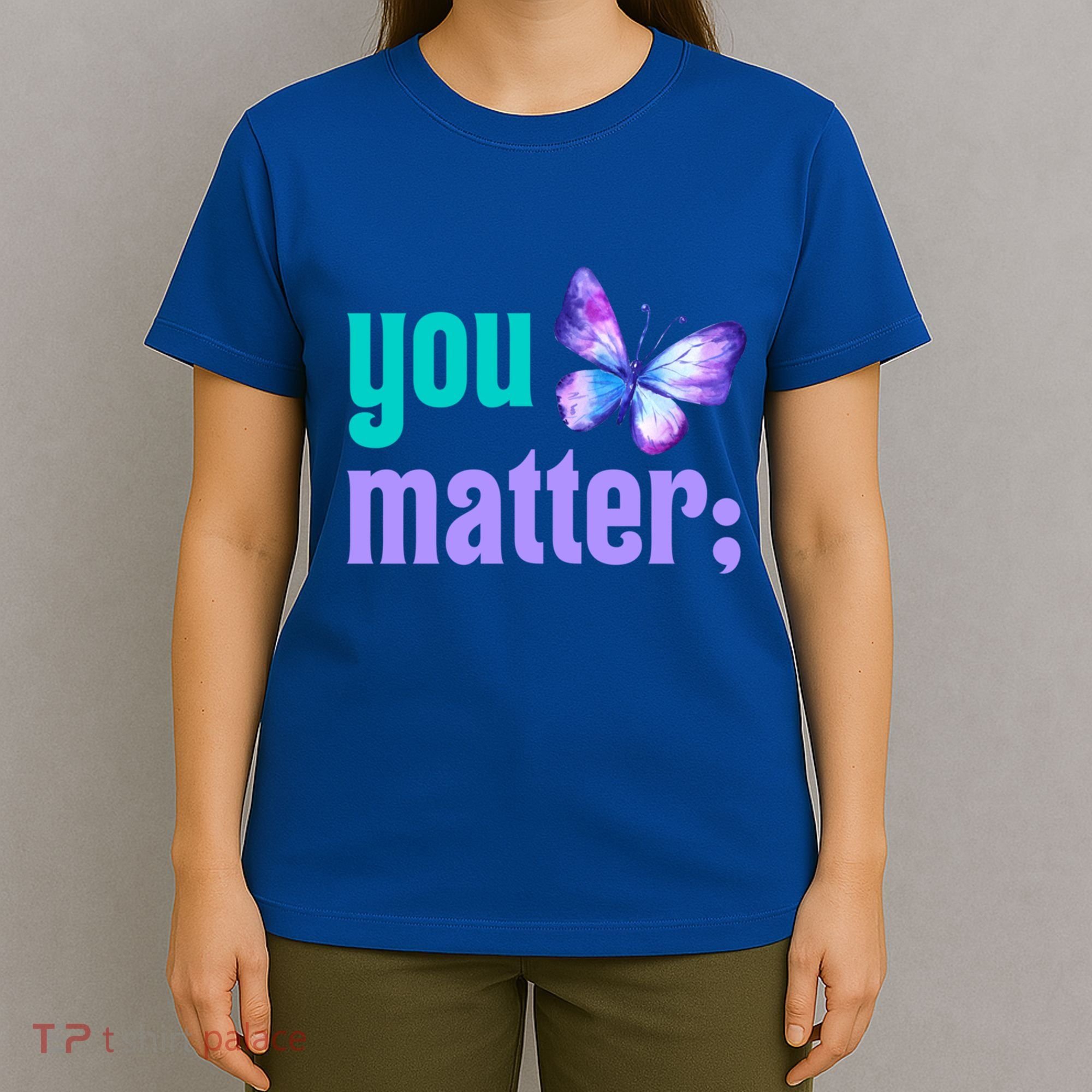 You Matter Suicide Prevention Awareness Tal Health Gift T-Shirt