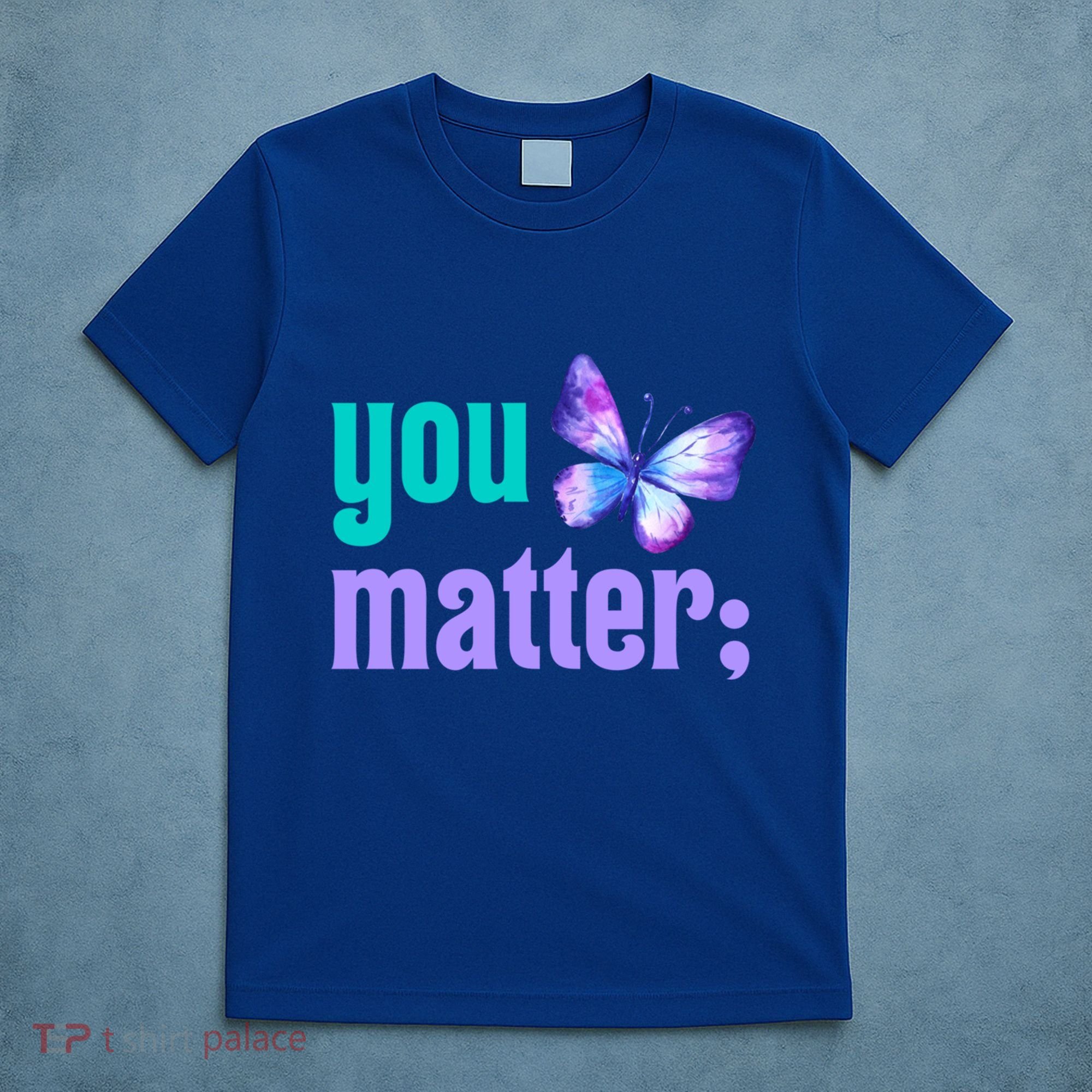 You Matter Suicide Prevention Awareness Tal Health Gift T-Shirt
