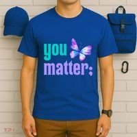 You Matter Suicide Prevention Awareness Tal Health Gift T-Shirt thumb 6