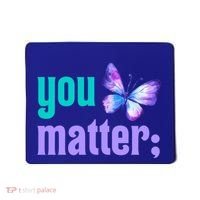 You Matter Suicide Prevention Awareness Tal Health Gift Mousepad thumb 0