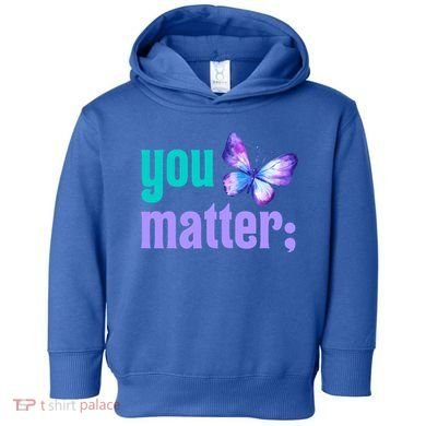 You Matter Suicide Prevention Awareness Tal Health Gift Toddler Hoodie