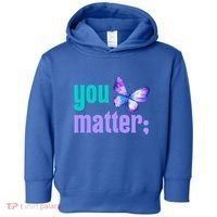 You Matter Suicide Prevention Awareness Tal Health Gift Toddler Hoodie thumb 0