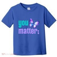 You Matter Suicide Prevention Awareness Tal Health Gift Toddler T-Shirt thumb 0