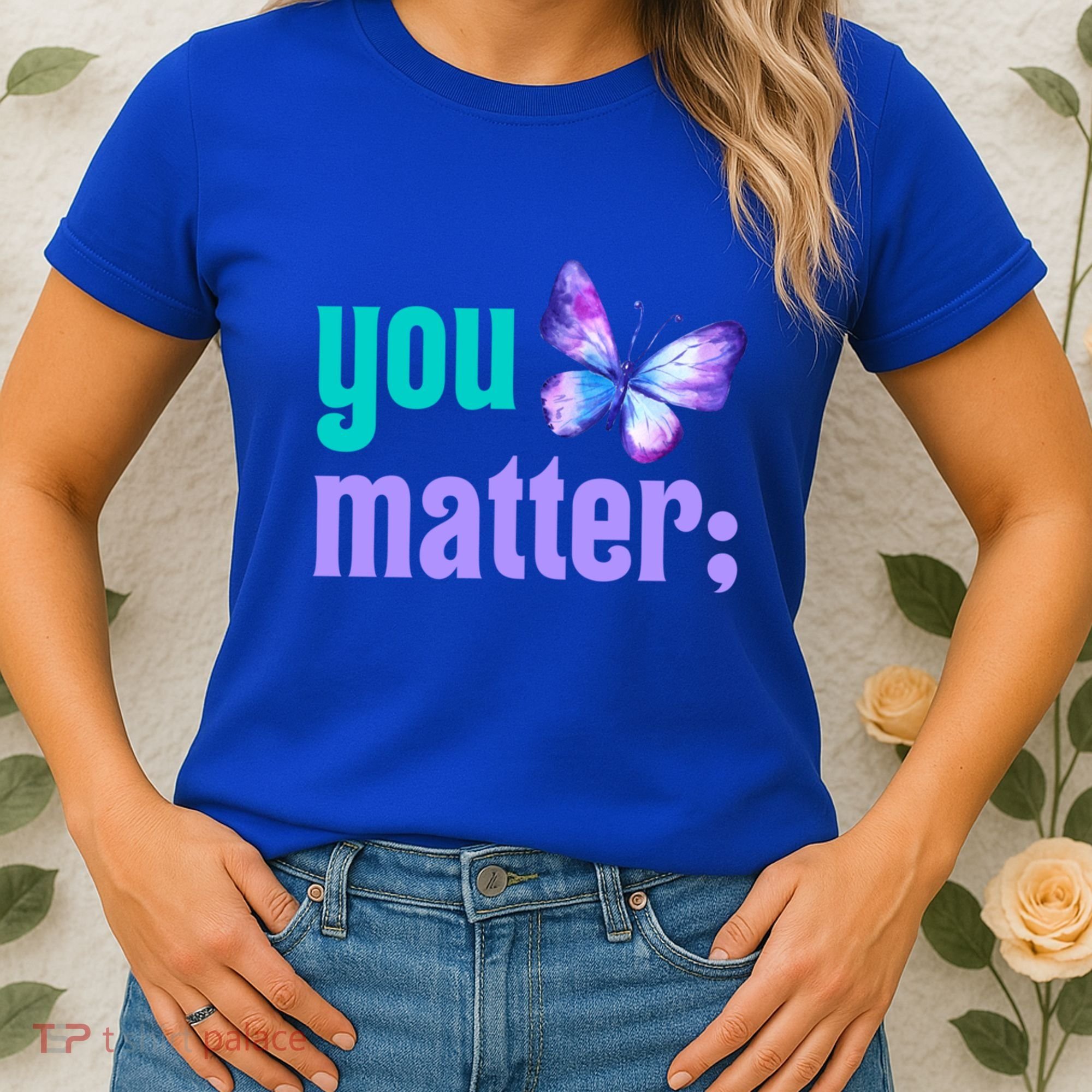 You Matter Suicide Prevention Awareness Tal Health Gift Women's T-Shirt