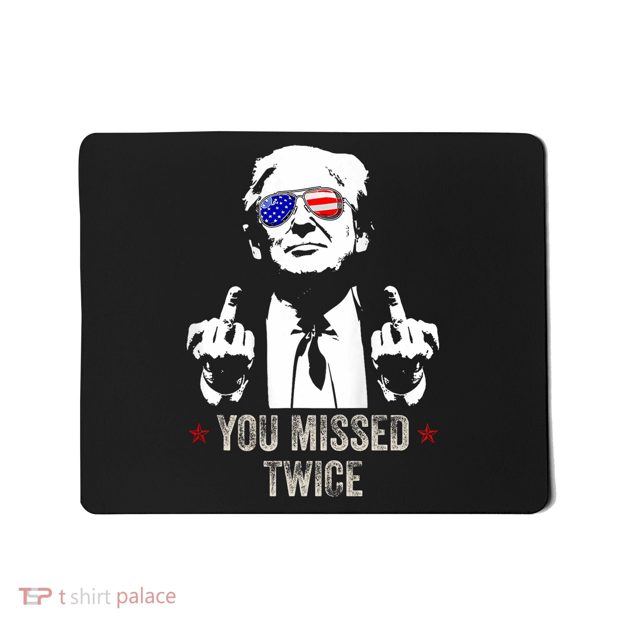 You Missed Twice President Donald Trump Mousepad