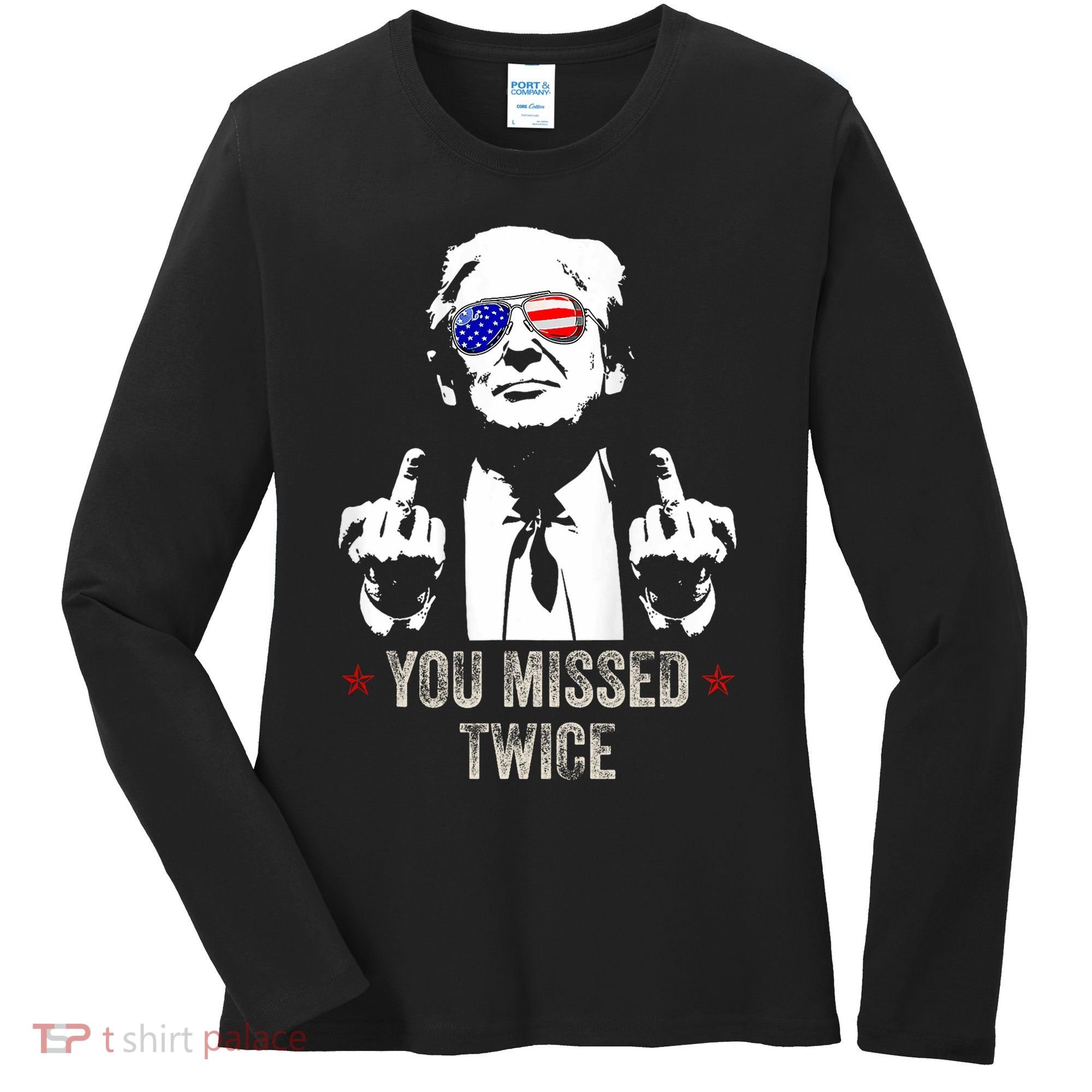 You Missed Twice President Donald Trump Women's Long Sleeve Shirt