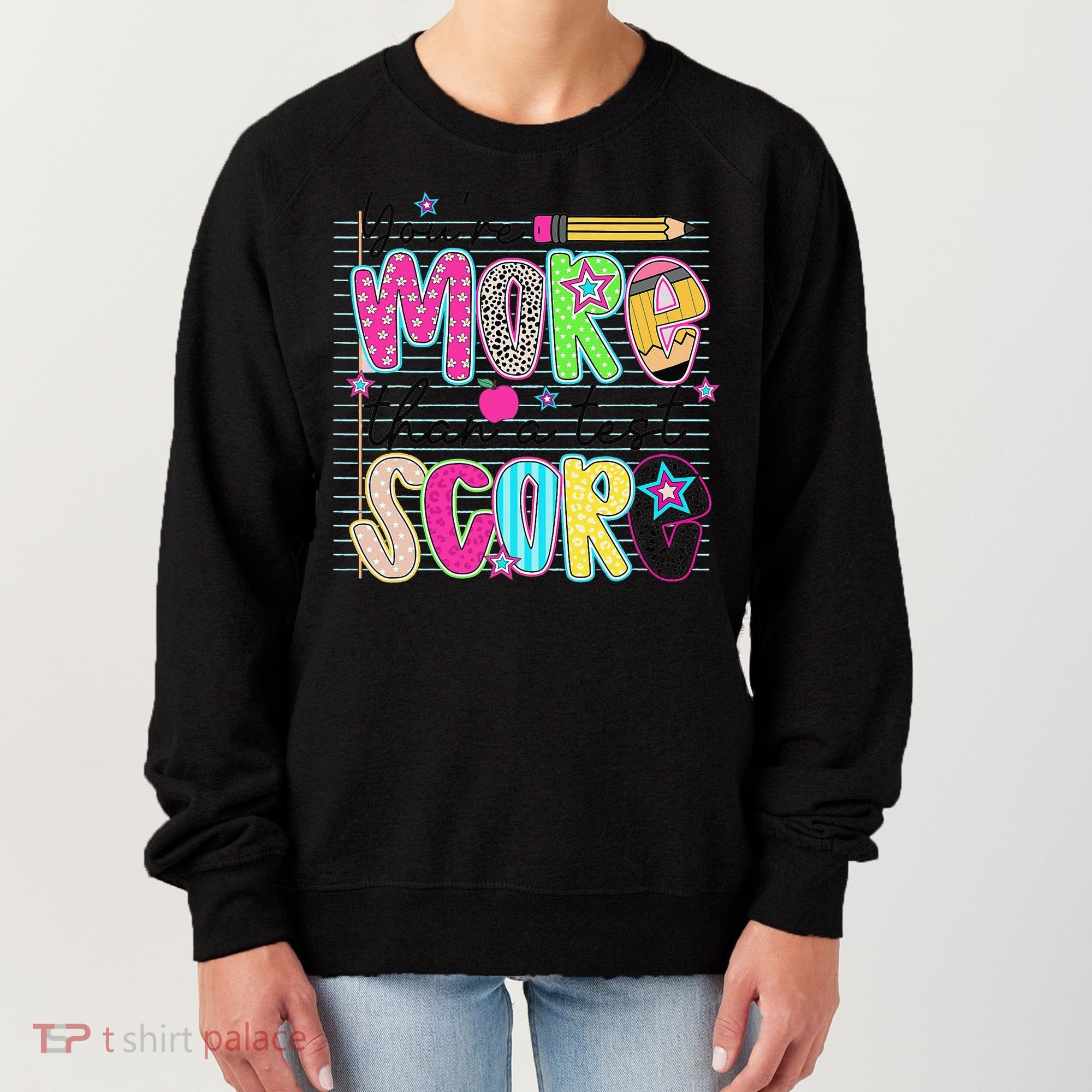 Youre More Than A Test Score Dont Stress Do Your Best Women's Sweatshirt