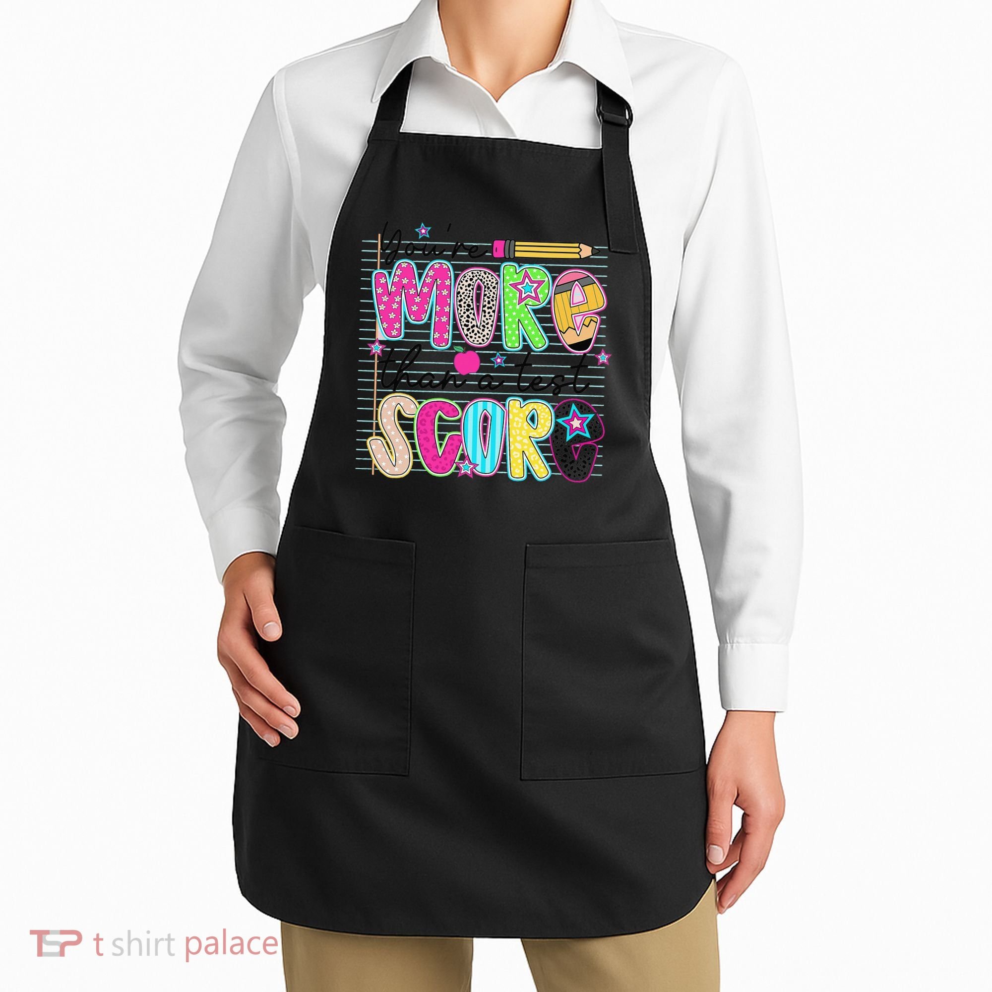 Youre More Than A Test Score Dont Stress Do Your Best Apron