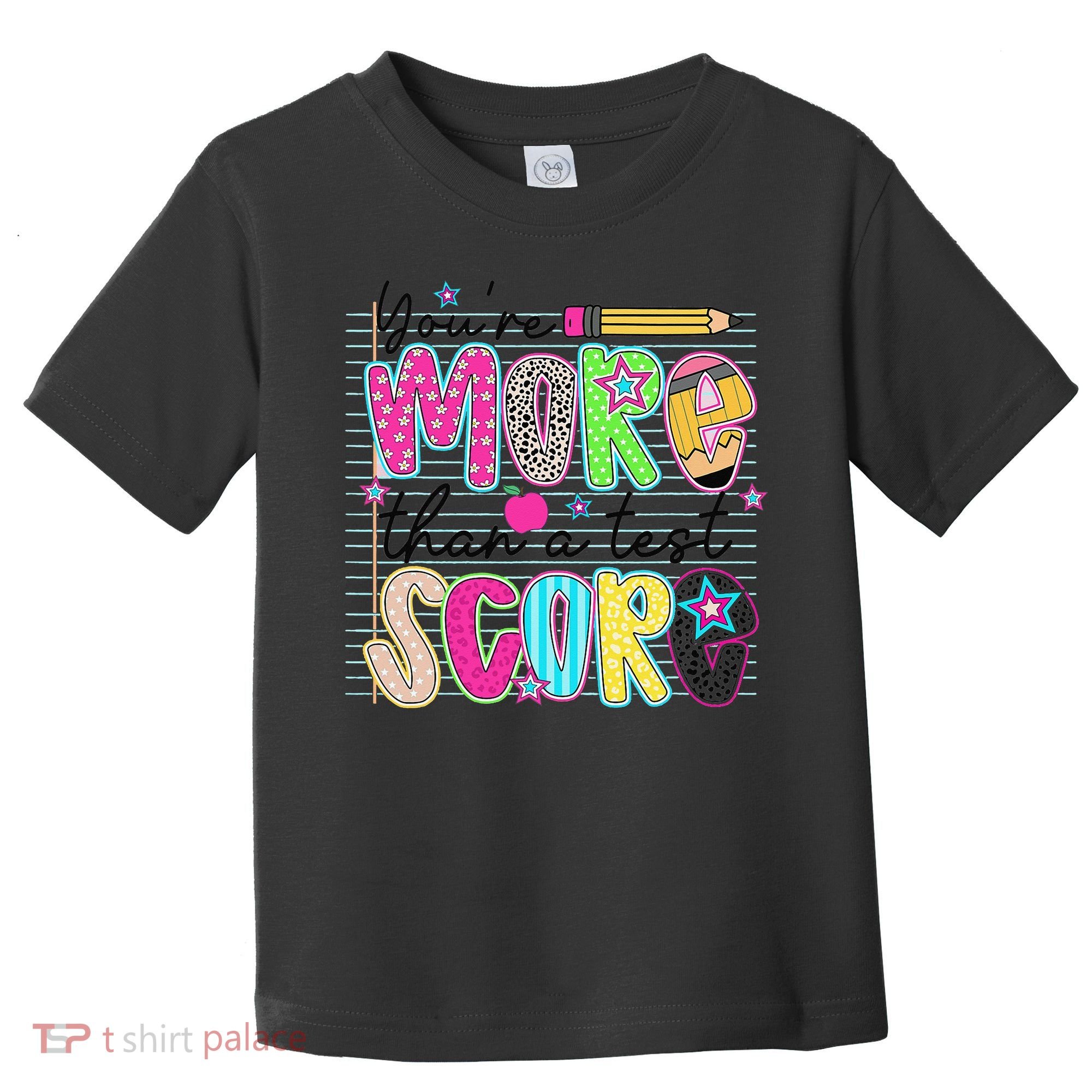 Youre More Than A Test Score Dont Stress Do Your Best Toddler T-Shirt