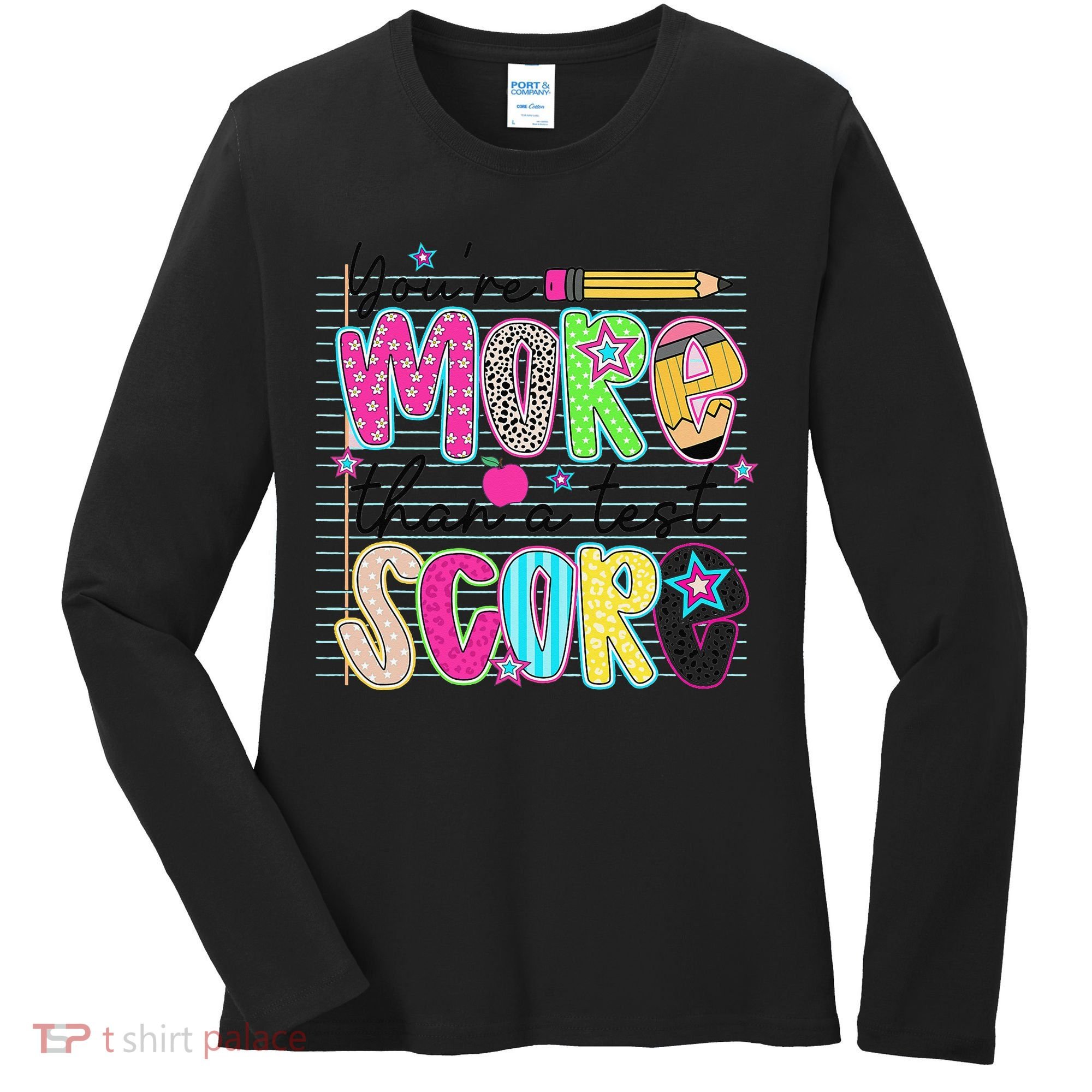 Youre More Than A Test Score Dont Stress Do Your Best Women's Long Sleeve Shirt