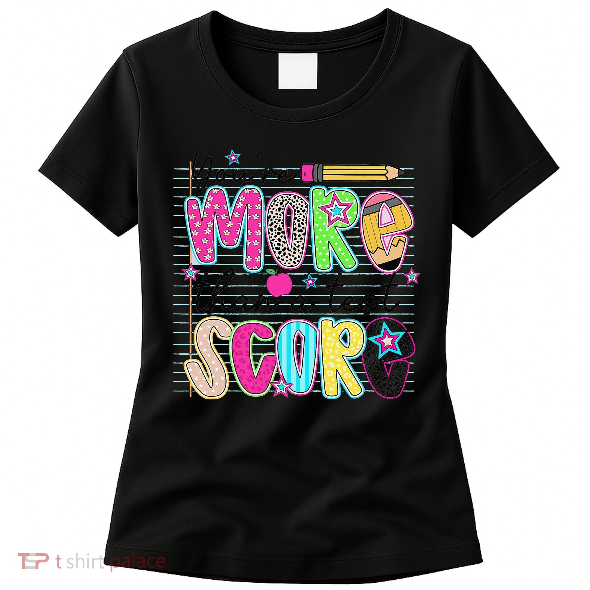 Youre More Than A Test Score Dont Stress Do Your Best Women's T-Shirt
