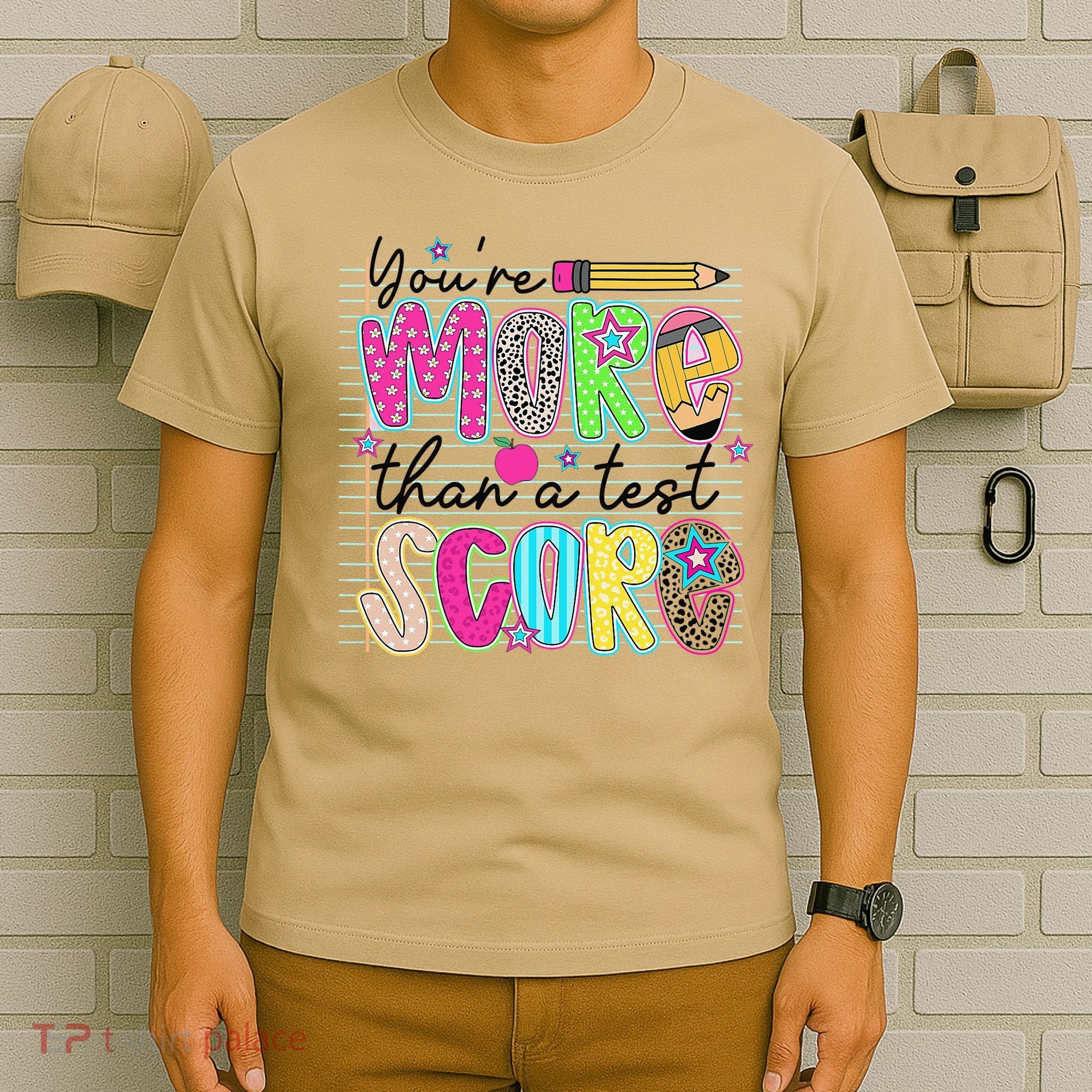 Youre More Than A Test Score Dont Stress Do Your Best T-Shirt