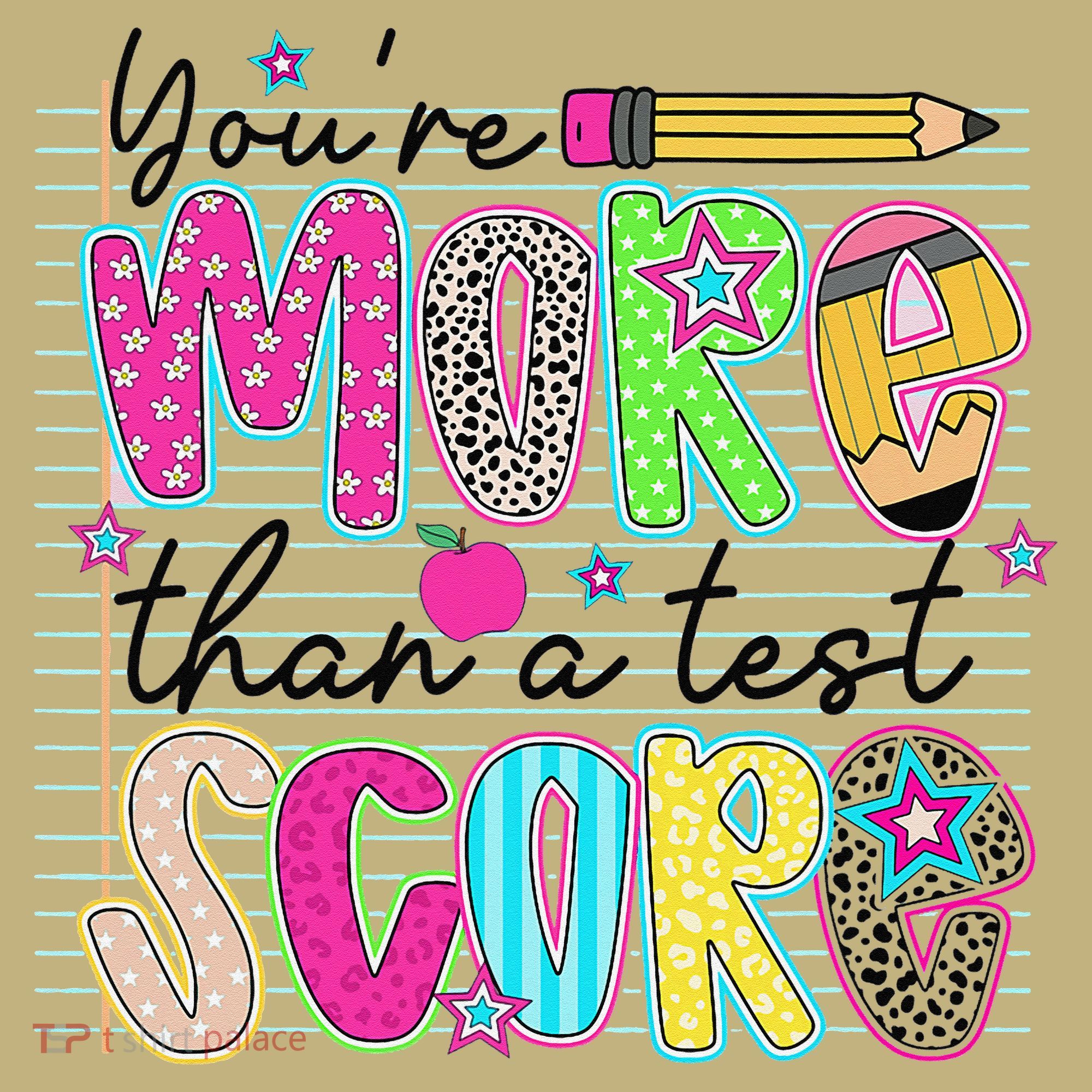 Youre More Than A Test Score Dont Stress Do Your Best T-Shirt