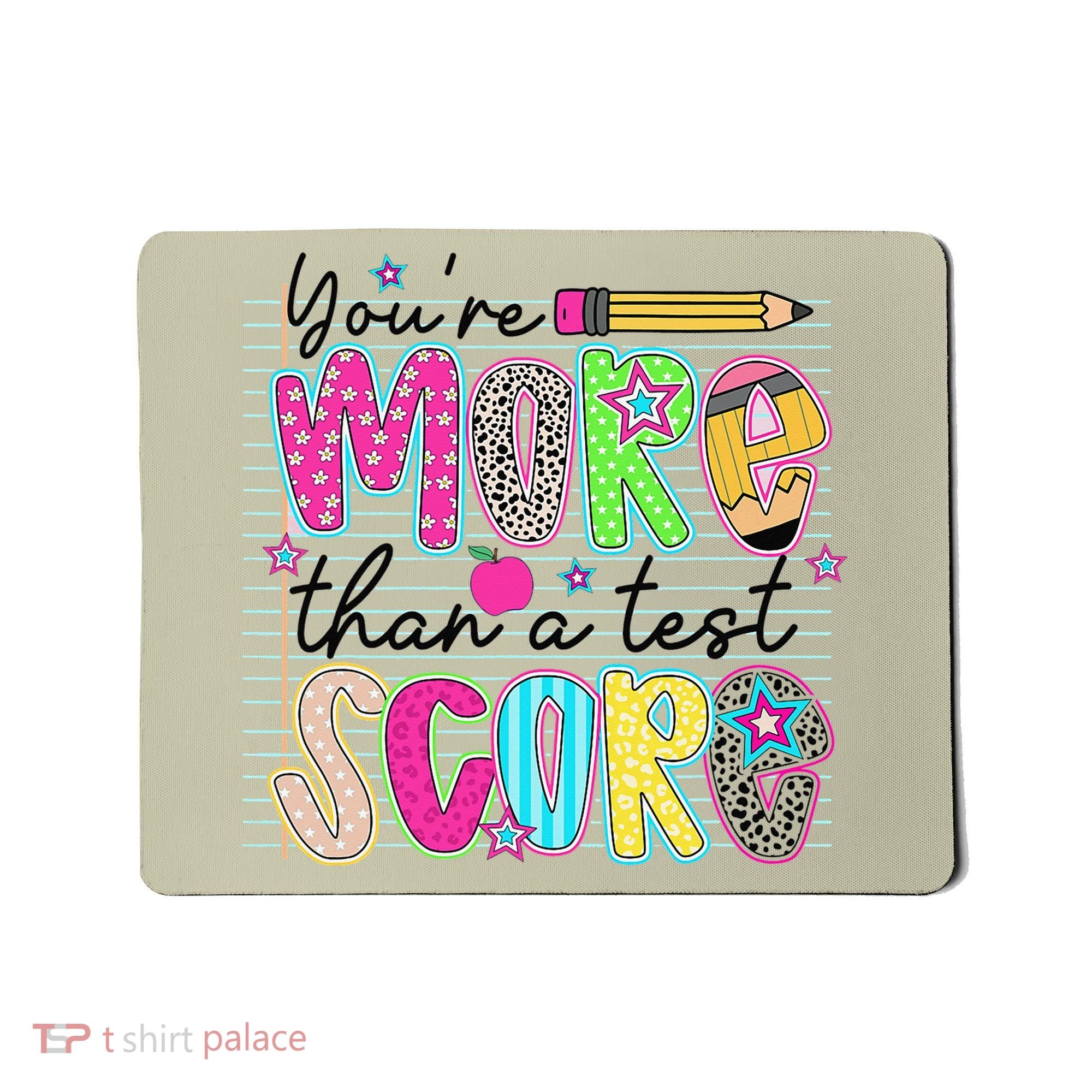 Youre More Than A Test Score Dont Stress Do Your Best Mousepad