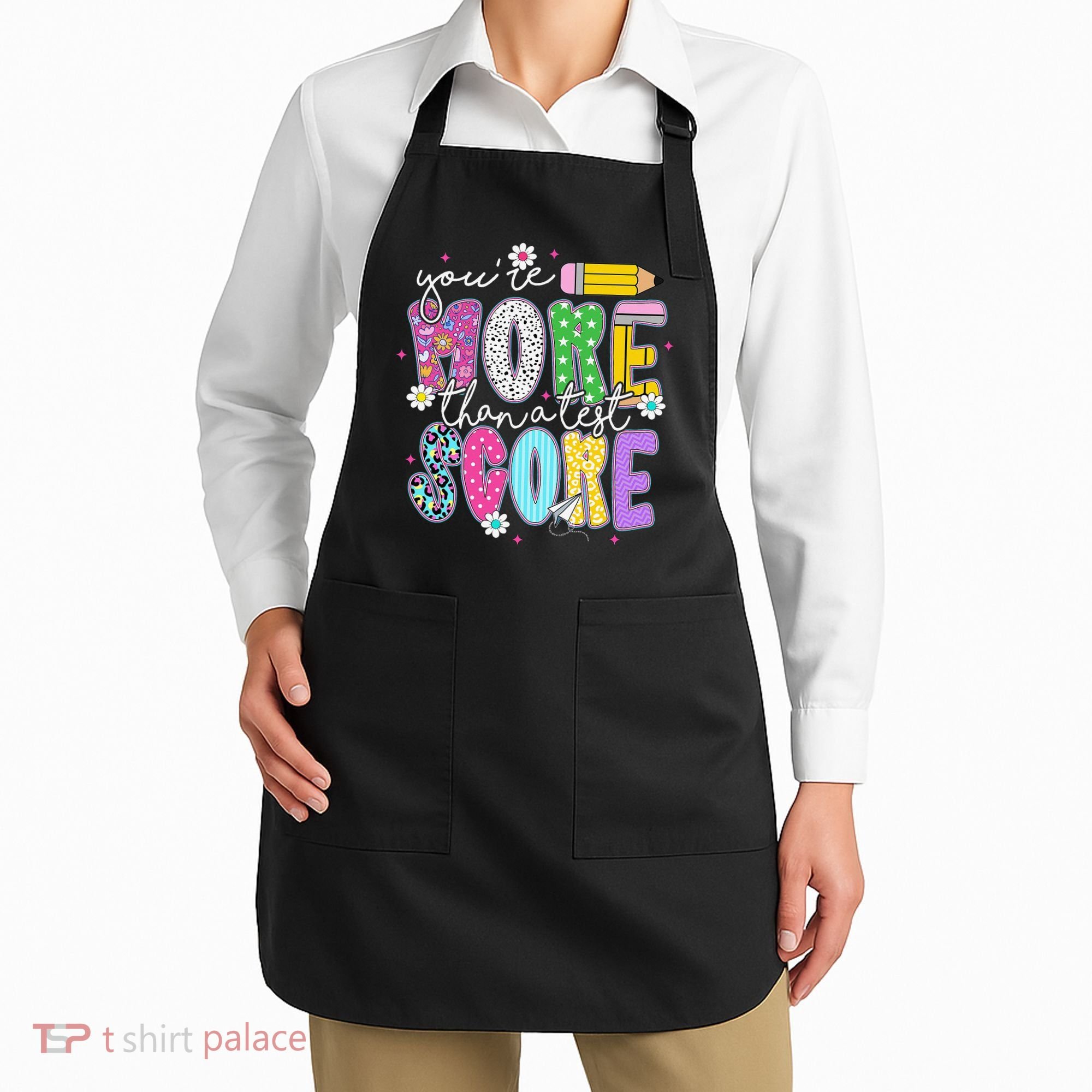 Youre More Than A Test Score Test Day Teacher Student Apron