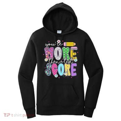 Youre More Than A Test Score Test Day Teacher Student Women's Hoodie