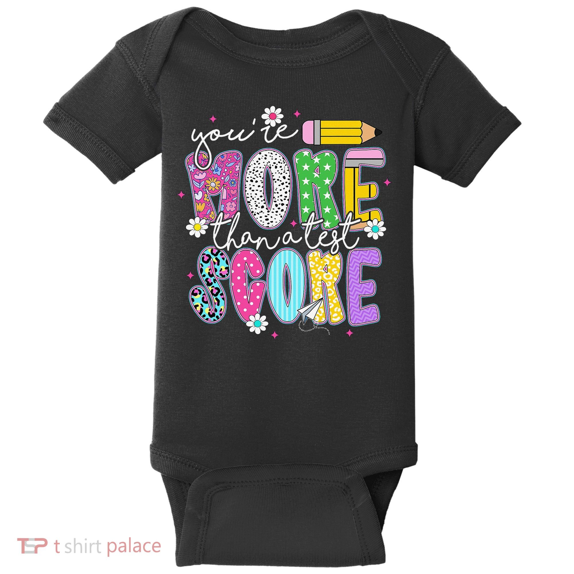 Youre More Than A Test Score Test Day Teacher Student Baby Bodysuit