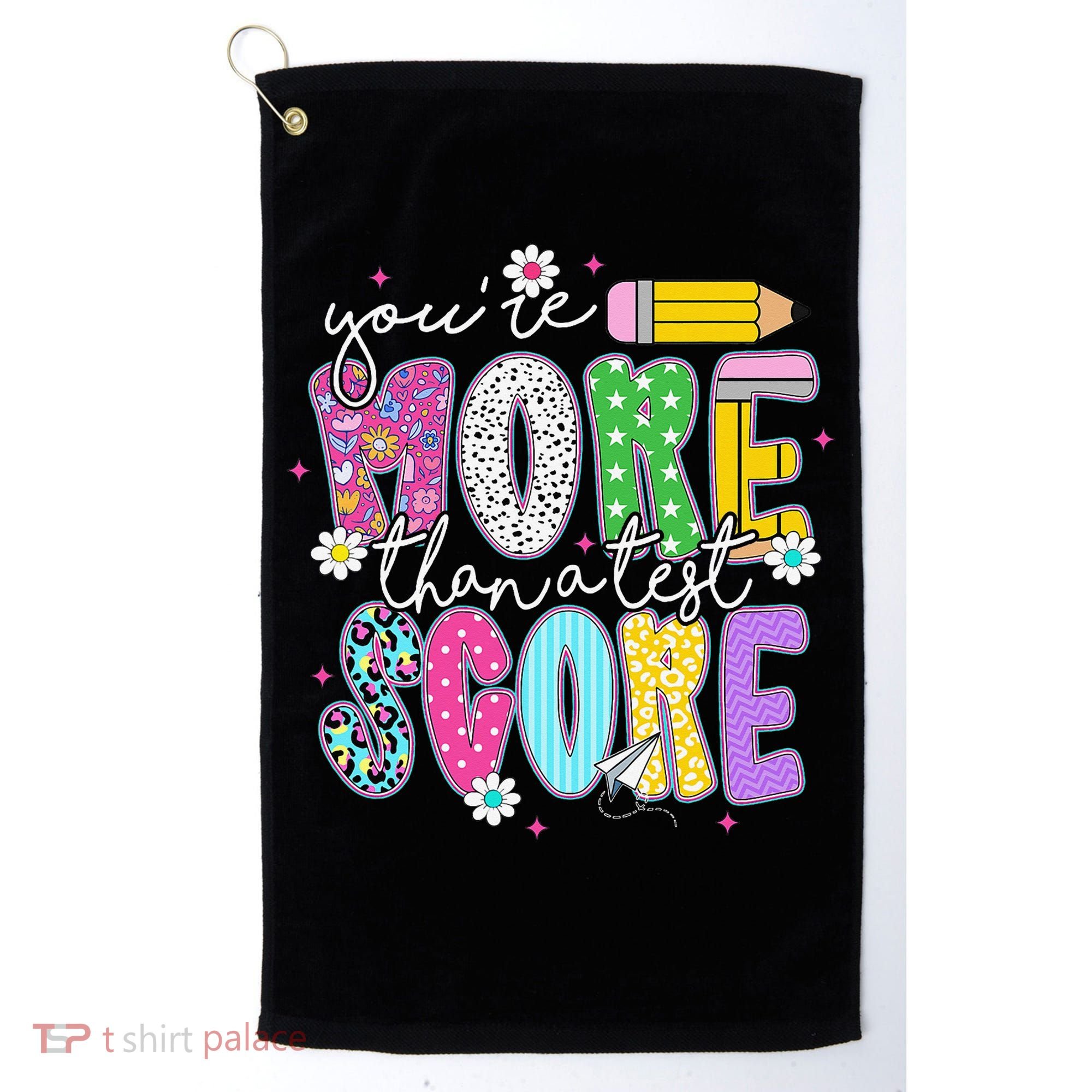 Youre More Than A Test Score Test Day Teacher Student Golf Towel