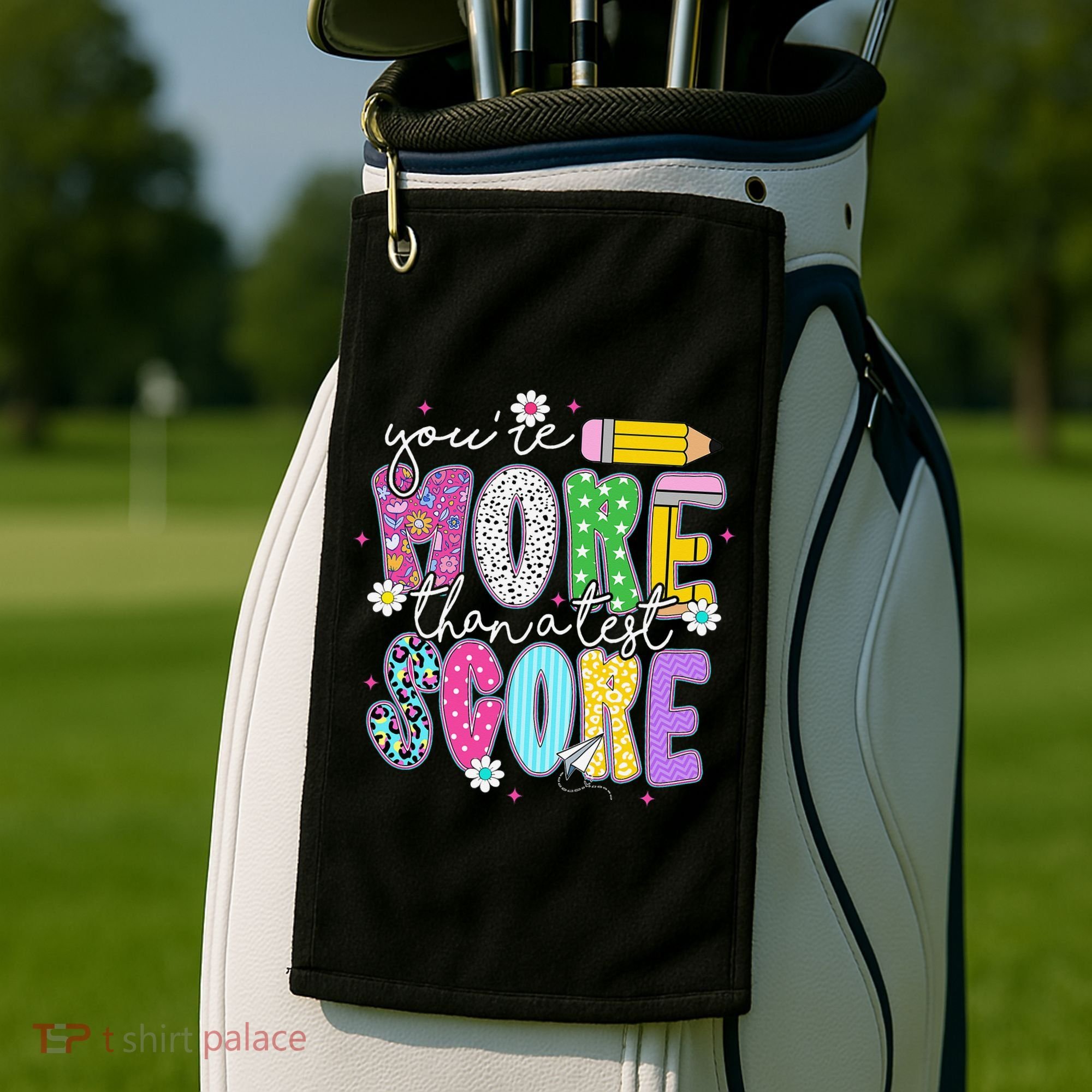 Youre More Than A Test Score Test Day Teacher Student Golf Towel