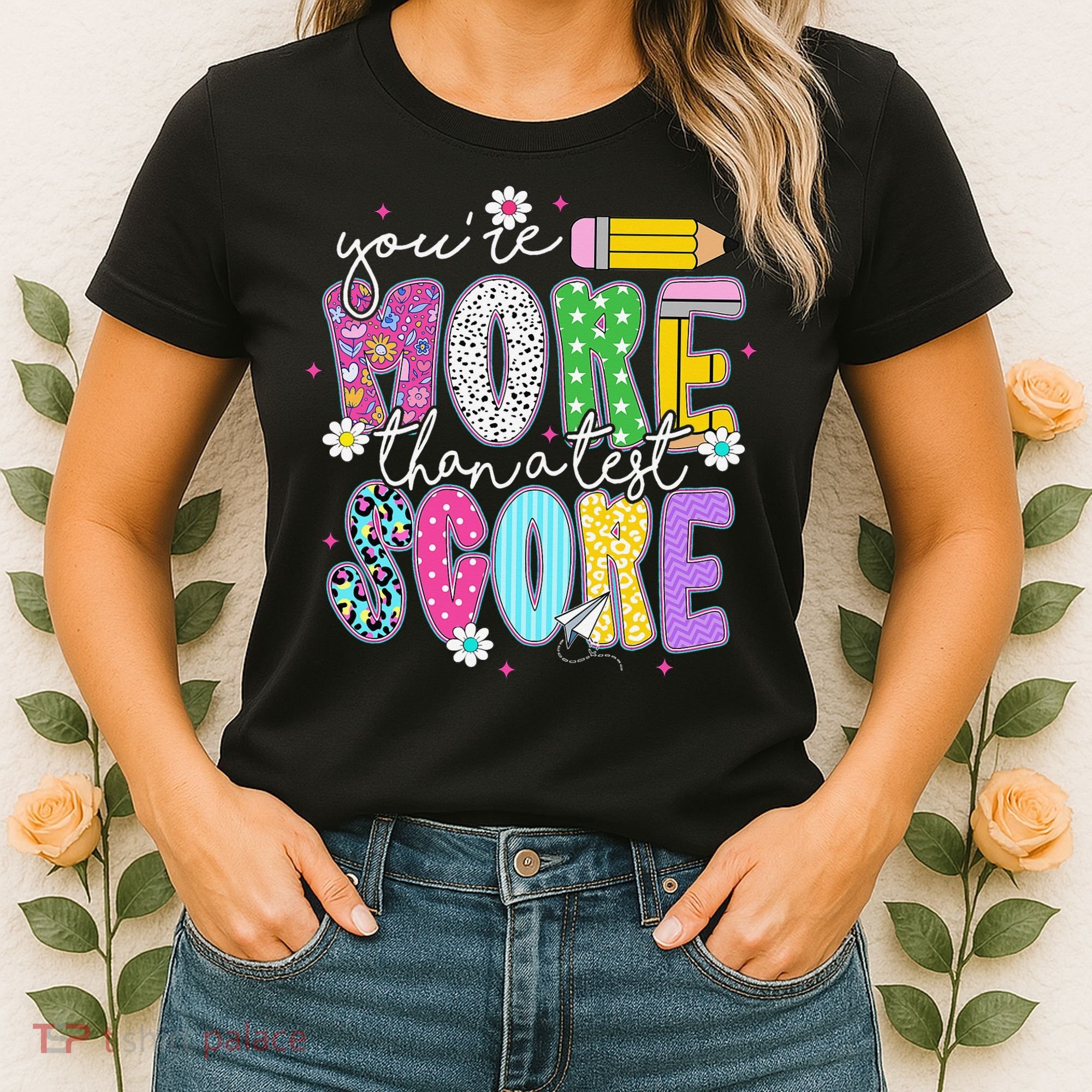 Youre More Than A Test Score Test Day Teacher Student Women's T-Shirt