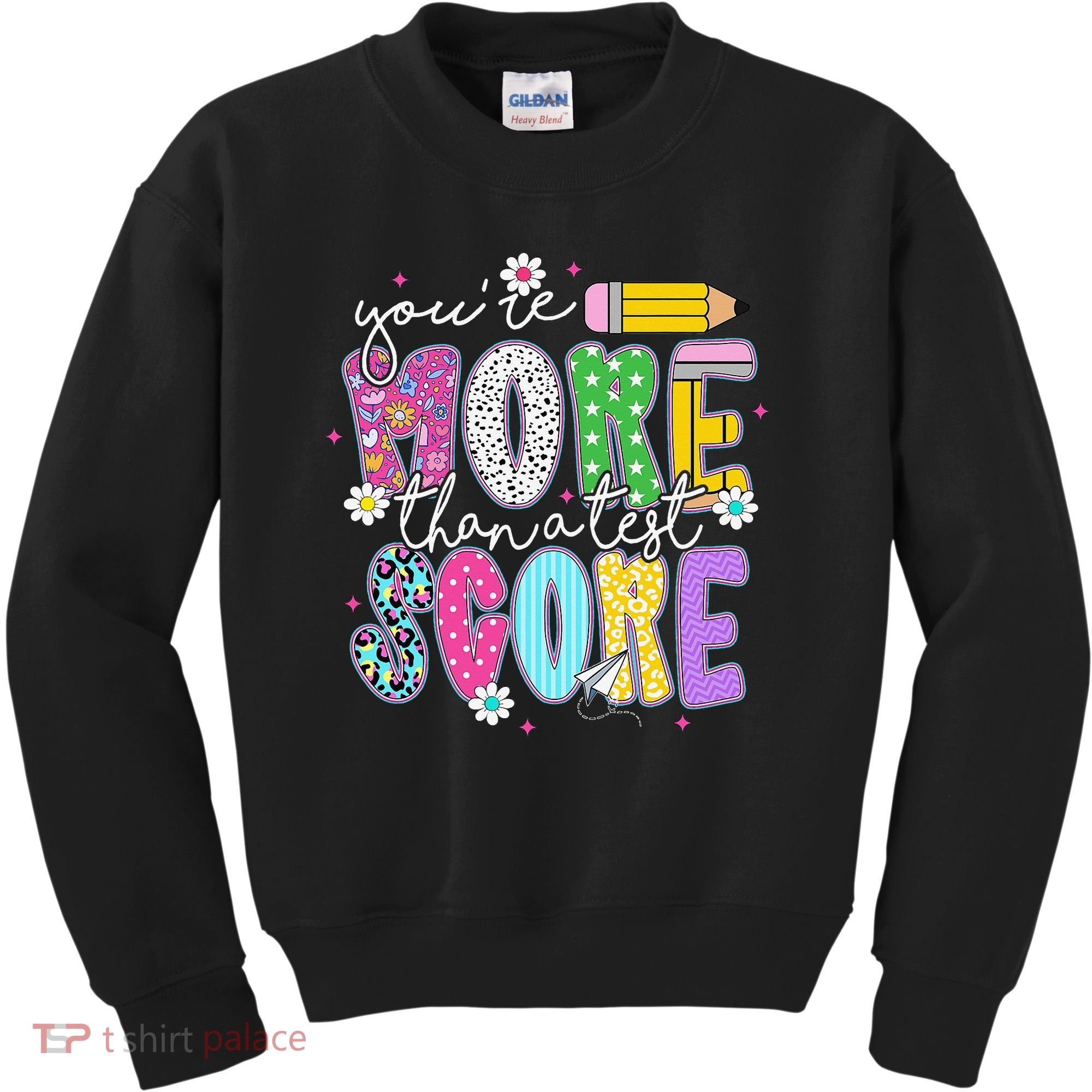 Youre More Than A Test Score Test Day Teacher Student Kids Sweatshirt