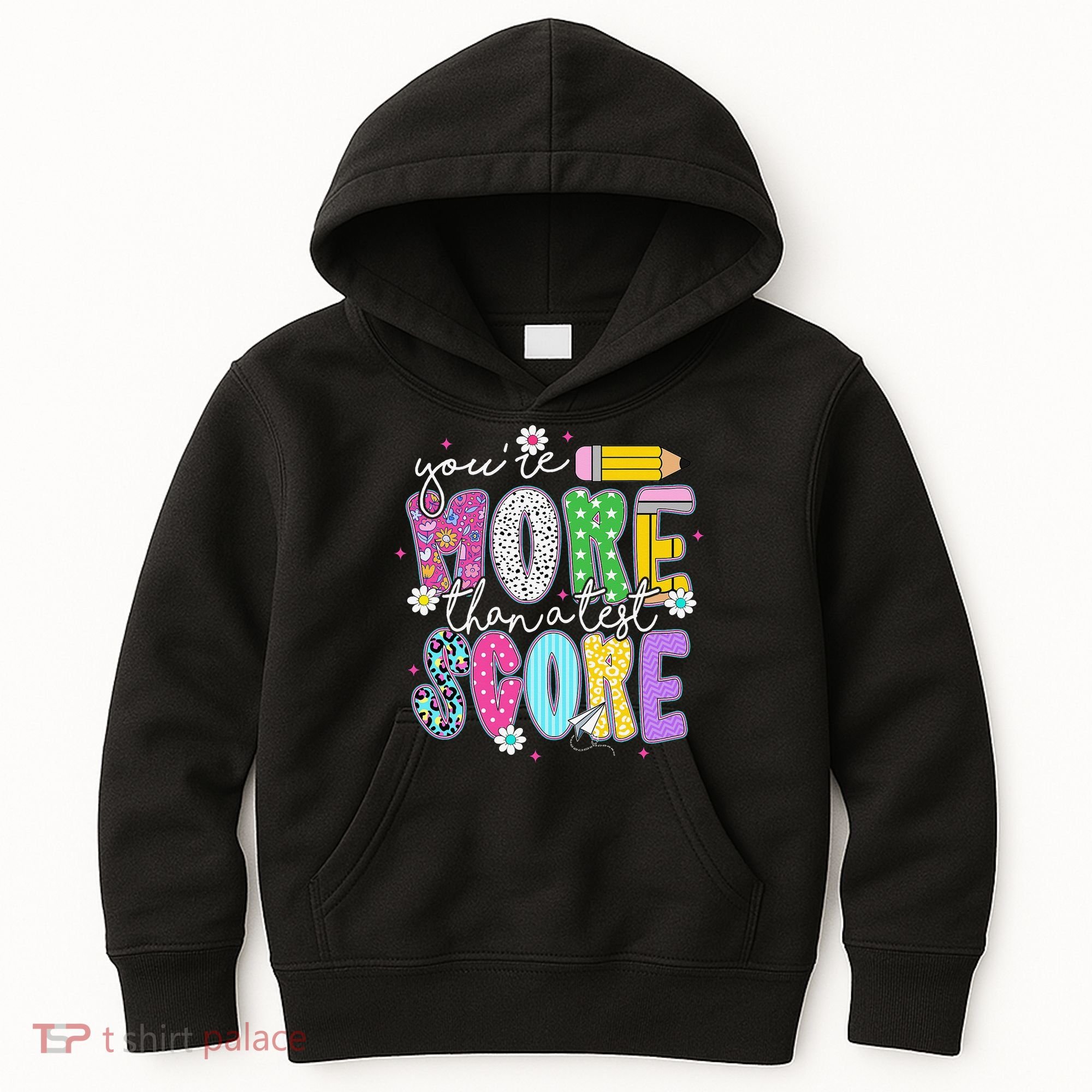 Youre More Than A Test Score Test Day Teacher Student Kids Hoodie