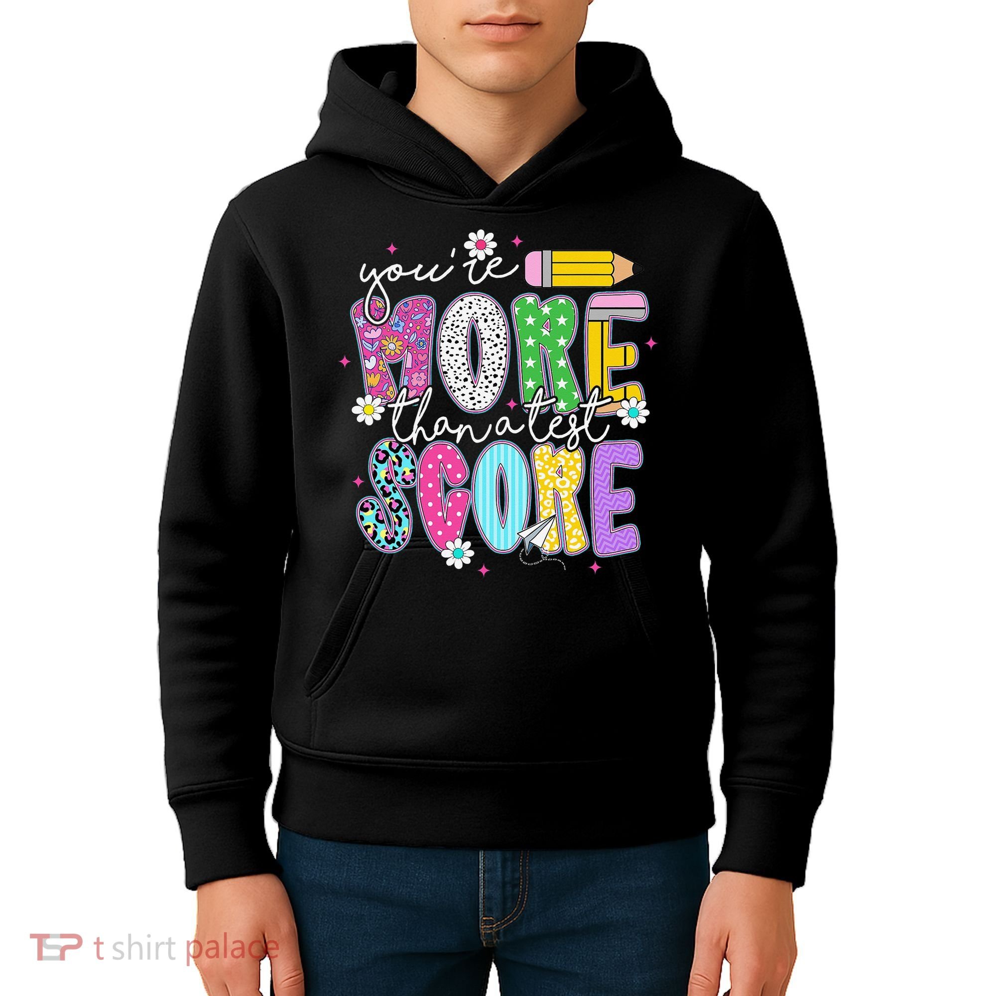 Youre More Than A Test Score Test Day Teacher Student Kids Hoodie