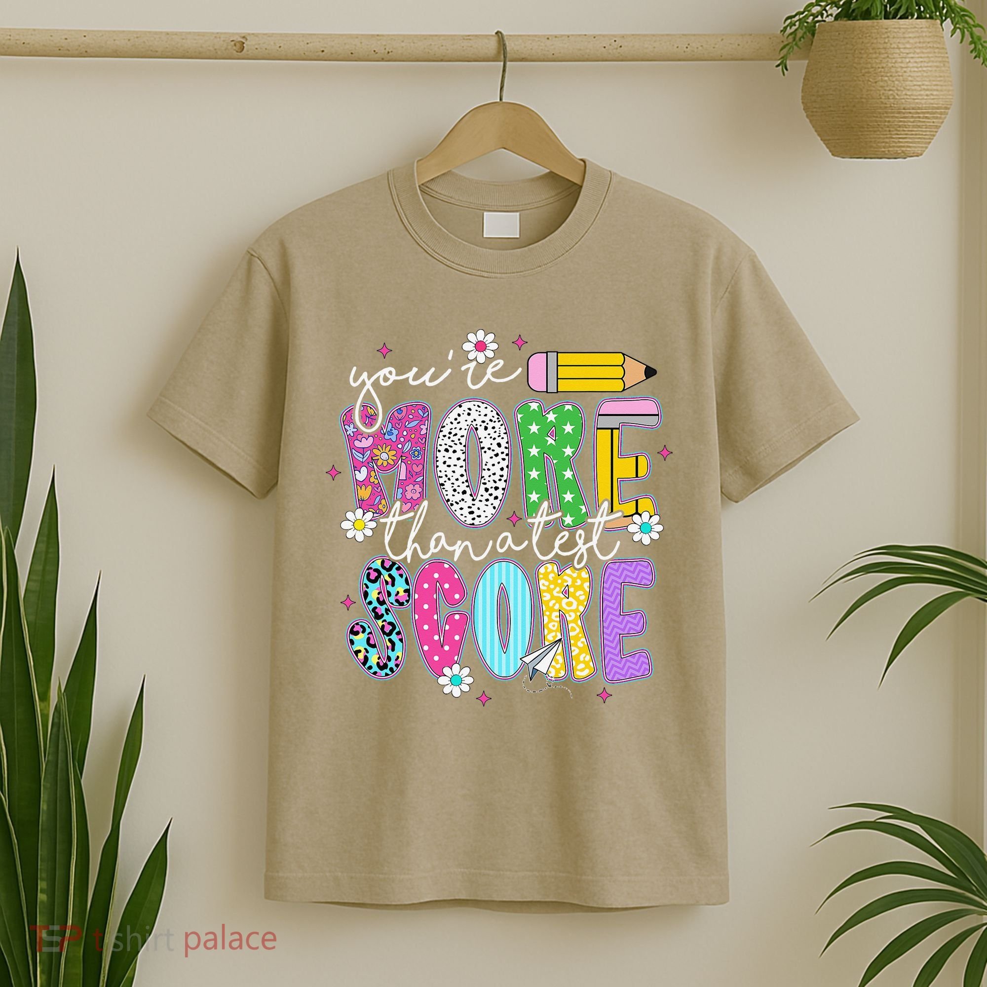 Youre More Than A Test Score Test Day Teacher Student T-Shirt