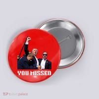 You Missed Trump 2024 Button thumb 0