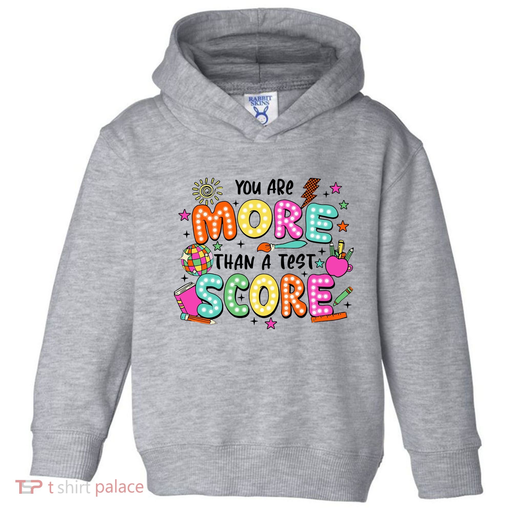 YouRe More Than A Test Score Toddler Hoodie