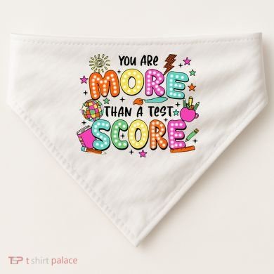 YouRe More Than A Test Score USA-Made Doggie Bandana