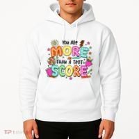 YouRe More Than A Test Score Hoodie thumb 2