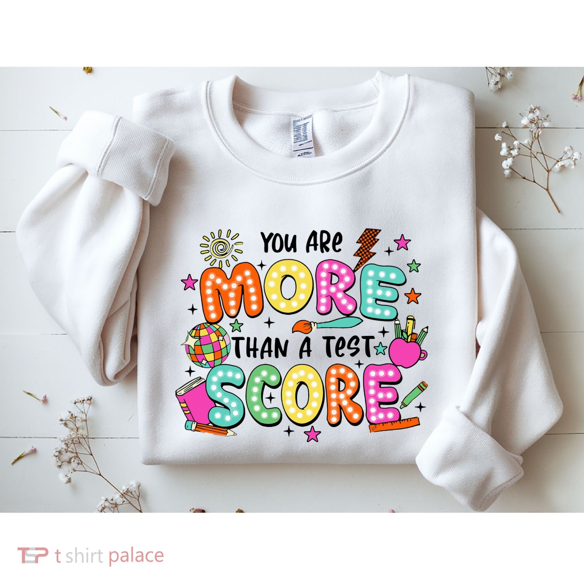 YouRe More Than A Test Score Sweatshirt