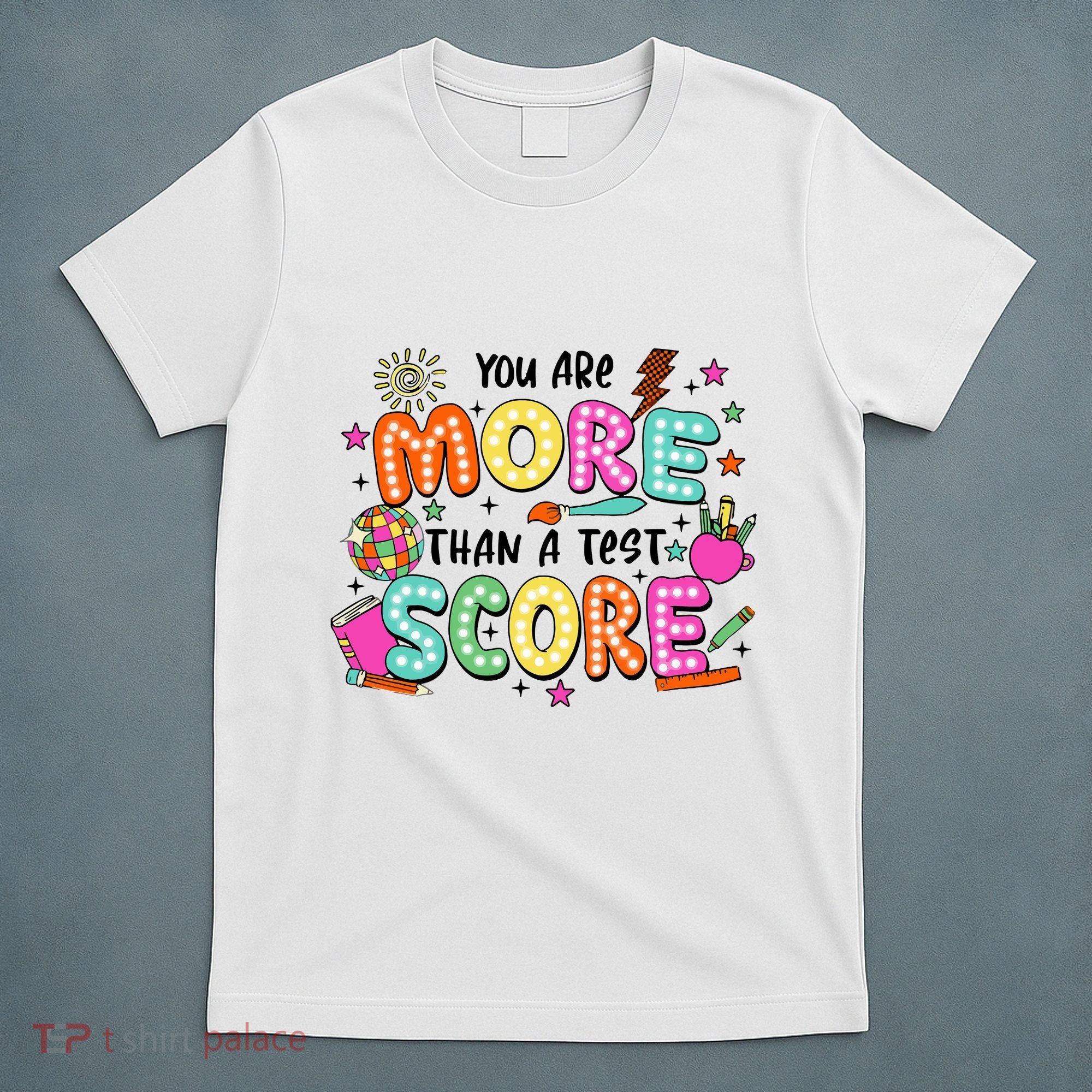 YouRe More Than A Test Score T-Shirt