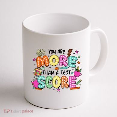 YouRe More Than A Test Score Coffee Mug back