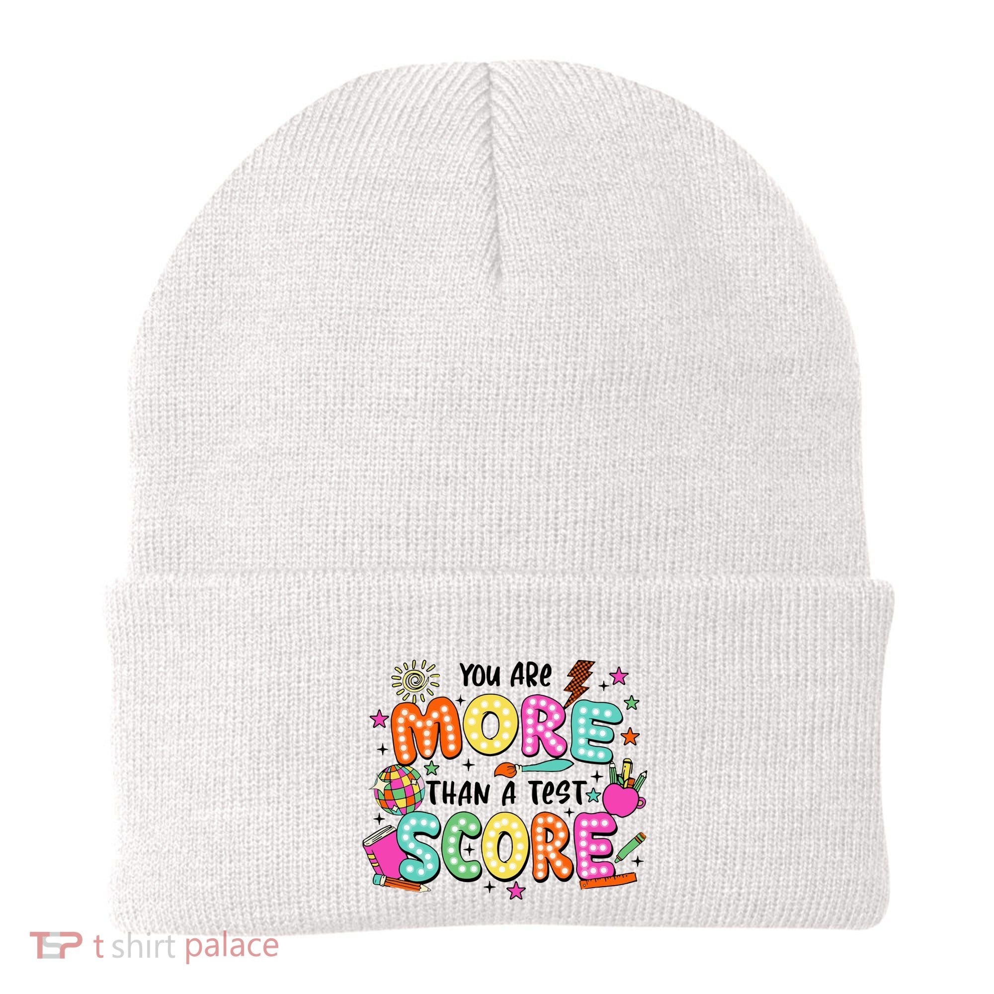 YouRe More Than A Test Score Beanie