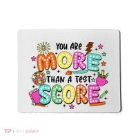 YouRe More Than A Test Score Mousepad thumb 0