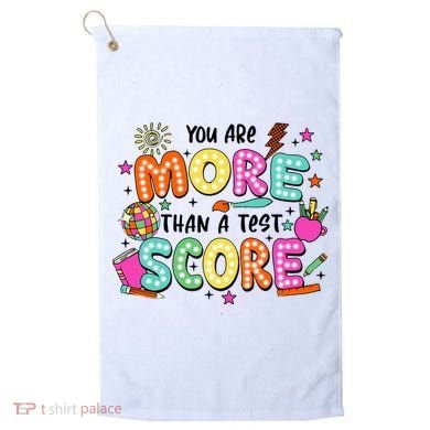 YouRe More Than A Test Score Golf Towel