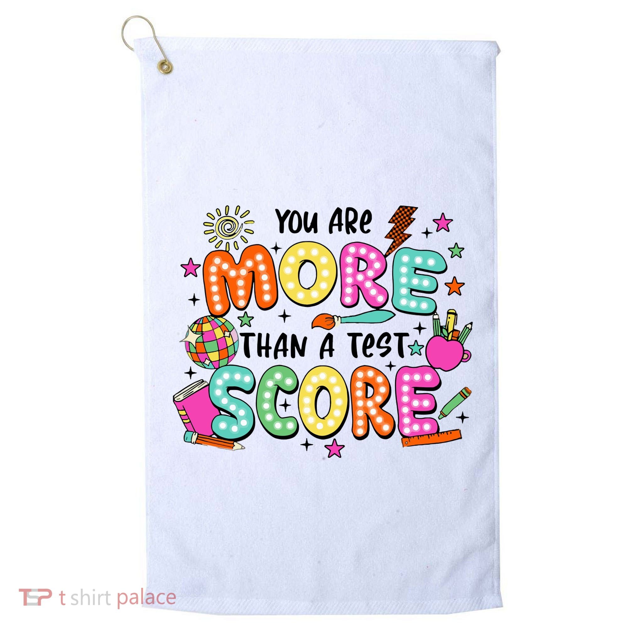 YouRe More Than A Test Score Golf Towel