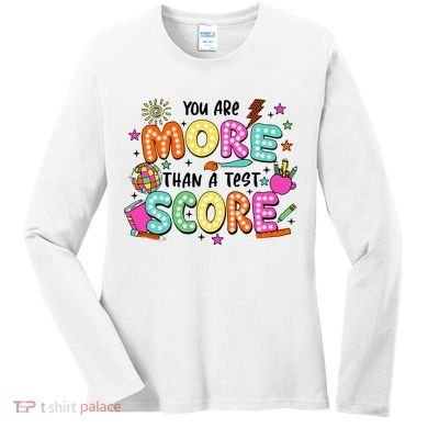 YouRe More Than A Test Score Women's Long Sleeve Shirt