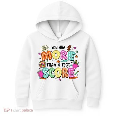 YouRe More Than A Test Score Kids Hoodie