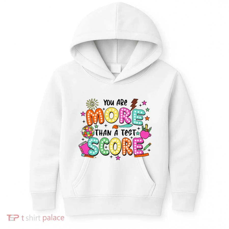 YouRe More Than A Test Score Kids Hoodie