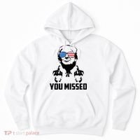 You Missed Trump Middle Finger Usa Funny Hoodie thumb 0