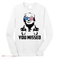 You Missed Trump Middle Finger Usa Funny Long Sleeve Shirt thumb 0