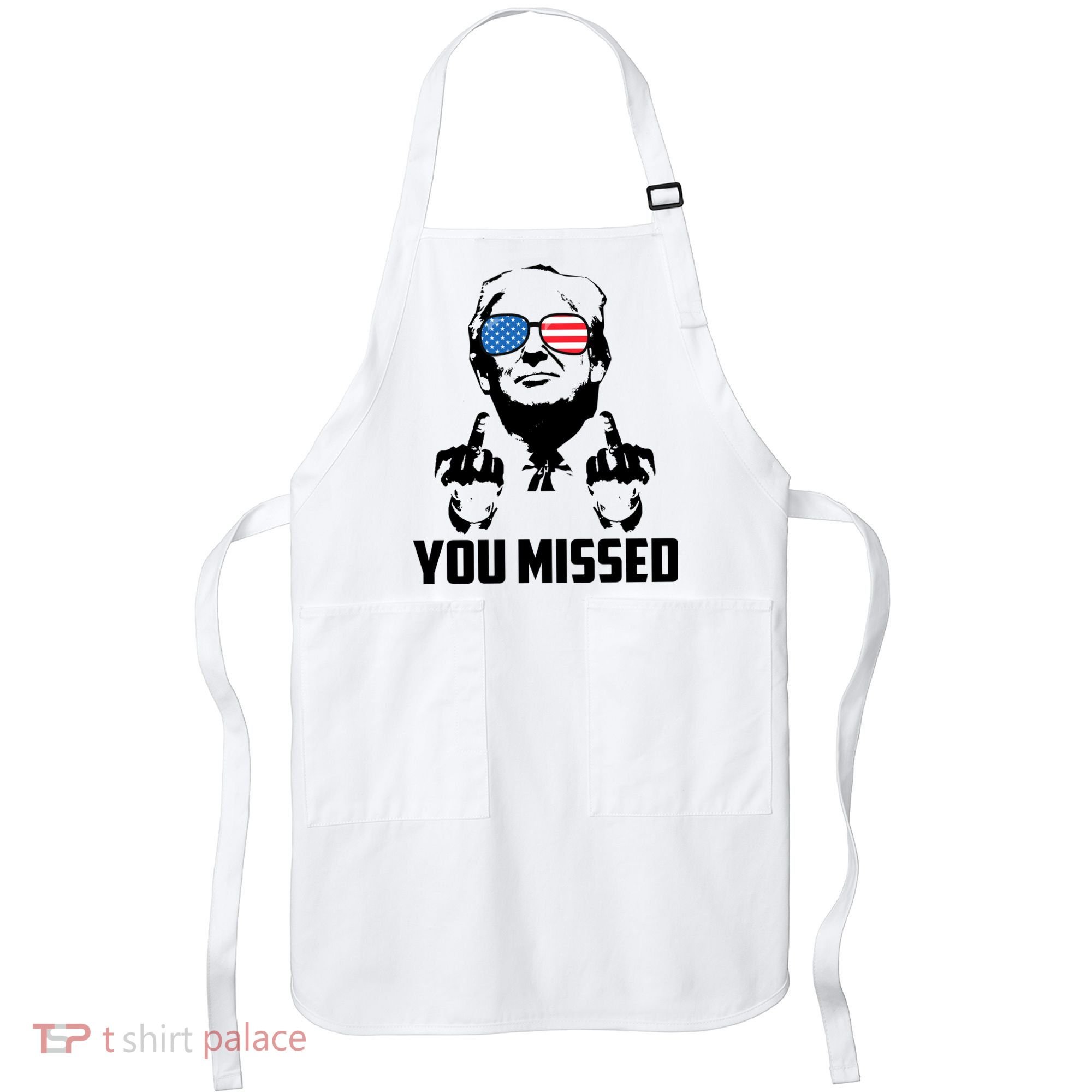 You Missed Trump Middle Finger Usa Funny Apron