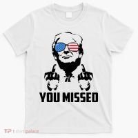 You Missed Trump Middle Finger Usa Funny T-Shirt thumb 0